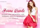 Ariana Grande Quotes Wiki, Networth, Age, Husband, Outfits, Biography