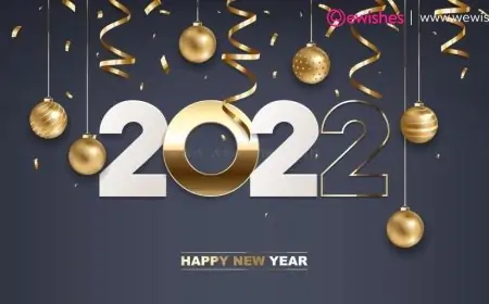 2022 Happy New Year Wishes for Friends, Family and Loved Ones
