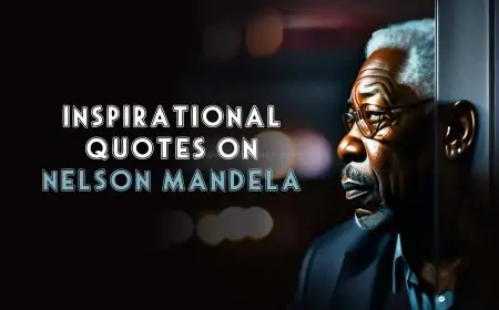 Inspirational Quotes on Nelson Mandela International Day 2023 Wishes, Quotes, Greetings, Status to Share