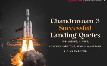 Chandrayaan 3 Successful Landing Quotes & Wishes, Images, Landing Date, Time, Status, WhatsApp Status to Share