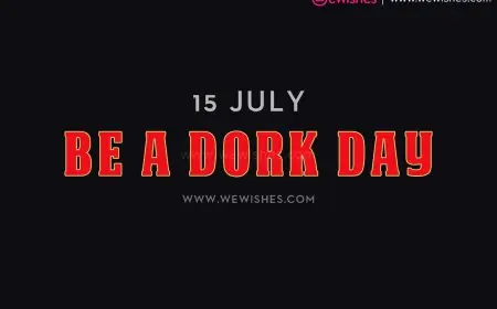 Be A Dork Day 2025 Wishes, Quotes, Messages, Greetings Ideas to Share