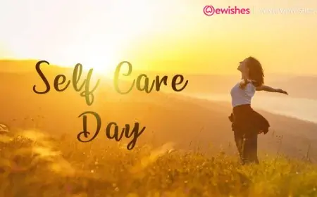 Happy International Self Care Day Wishes, Quotes, Greetings, Self Care Ideas, Tips to Share Happy International Self Care Day Wishes, Quotes, Greetings, Self Care Ideas, Tips to Share