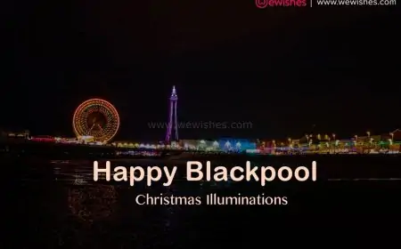 Happy Blackpool Christmas Illuminations (Light) Festival 2025 Wishes, Quotes, to Share