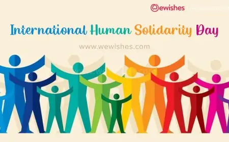 International Human Solidarity Day @ 2024 Wishes, Quotes, Theme, Greetings to Share International Human Solidarity Day @ 2024 Wishes, Quotes, Theme, Greetings to Share