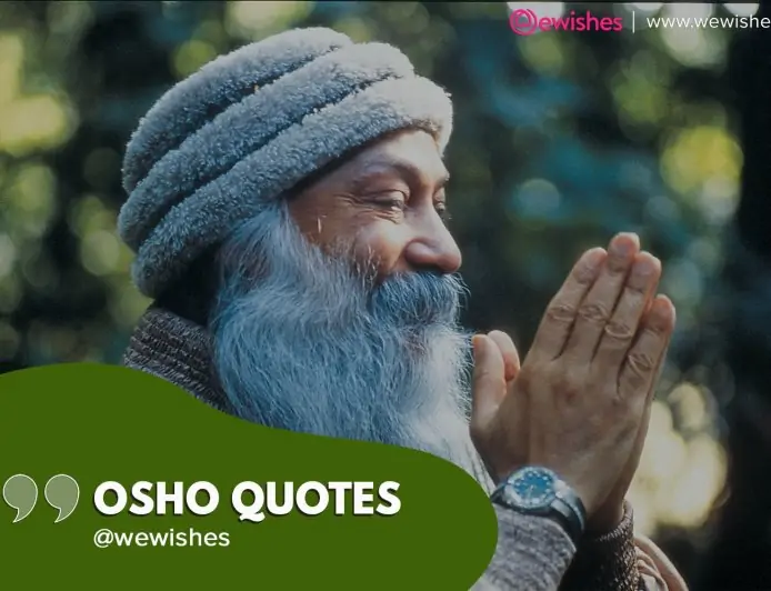 OSHO Quotes – The meditation learning’s by Osho to keep your mind stress free OSHO Quotes – The meditation learning’s by Osho to keep your mind stress free