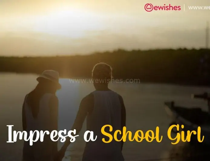 Impress A School Girl- Pursue Her for Your True Love