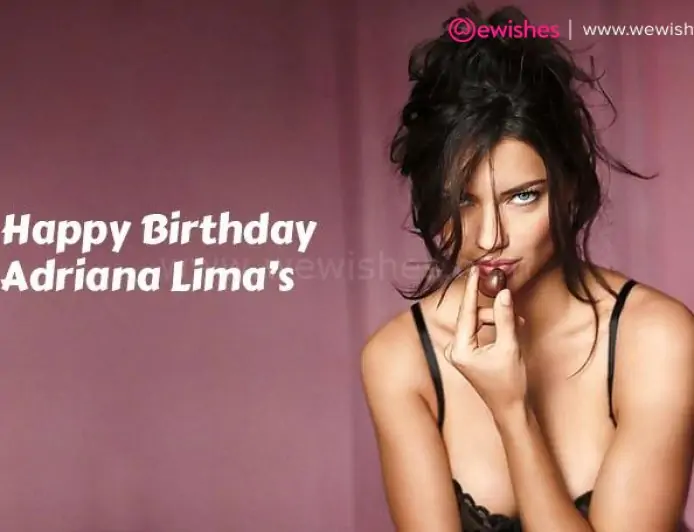 Happy Birthday Adriana Lima’s 12 June Wishes| Inspirational Quotes| Wiki| Biography| Relationship Happy Birthday Adriana Lima’s 12 June Wishes| Inspirational Quotes| Wiki| Biography| Relationship