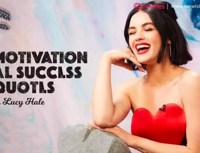 Motivational Success Quotes by Lucy Hale - Wiki, Biography, Boyfriend Affair, Wishes, Greetings