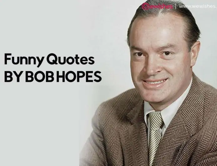Inspirational Funny Quotes by Bob Hopes to make Life Cheers - Wonderful Wishes by Wonderful Quotidian Bob