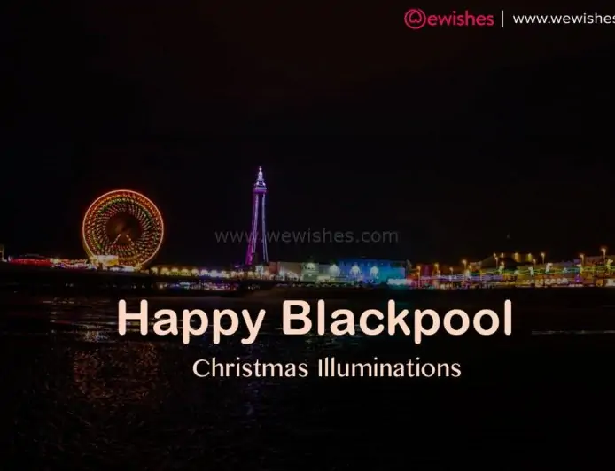 Happy Blackpool Christmas Illuminations (Light) Festival 2025 Wishes, Quotes, to Share