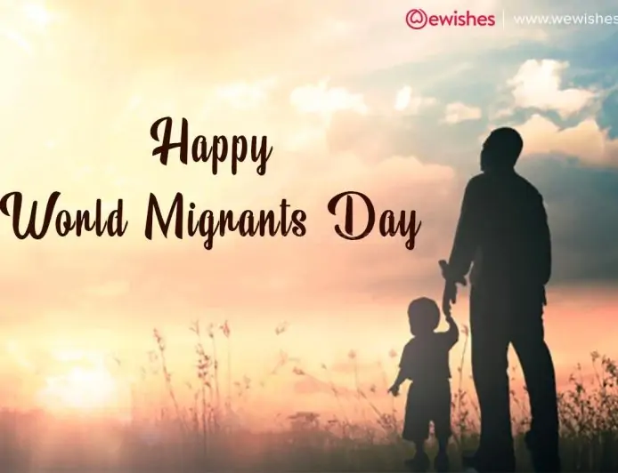 Happy World Migrants Day (2024) Theme, Wishes, Quotes, Greetings to Share