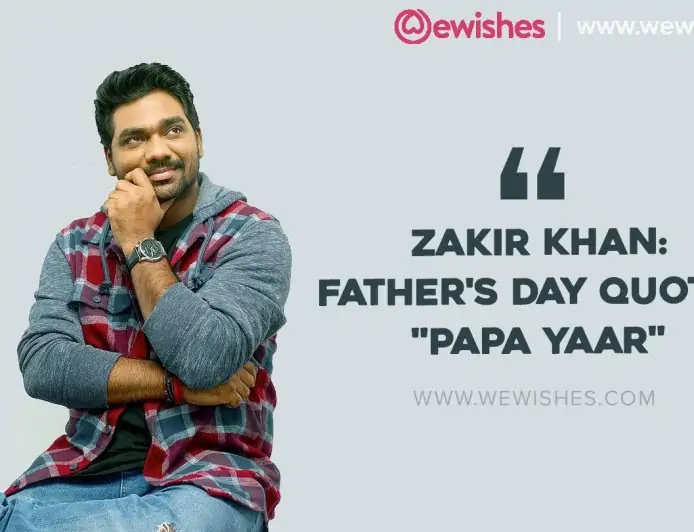 Zakir Khan: Father's Day Quotes "Papa Yaar" Zakir Khan: Father's Day Quotes "Papa Yaar"