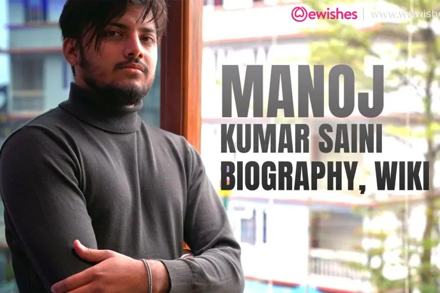 Manoj Kumar Saini Wiki, Biography, Age, Family, Weight, Height, Net worth, Girlfriend & More