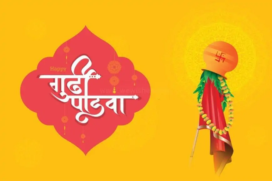 Happy Gudi Padwa 2025: Wishes, Images, Status, Quotes, Messages and WhatsApp