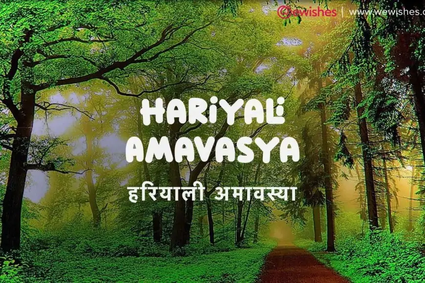 Hariyali Amavasya (हरियाली अमावस्या) Greenery Festival 2023 - Date, Tithi, Poojan Vidhi, Muhurt, Katha, Songs, Photos, Images to Share