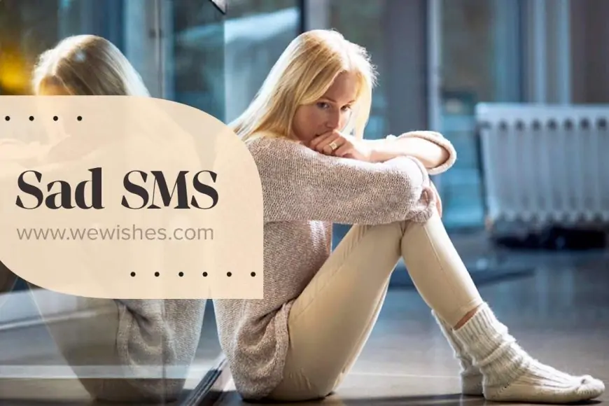Sad SMS Messages: Quotes, Wishes, Mobiles Text Msg