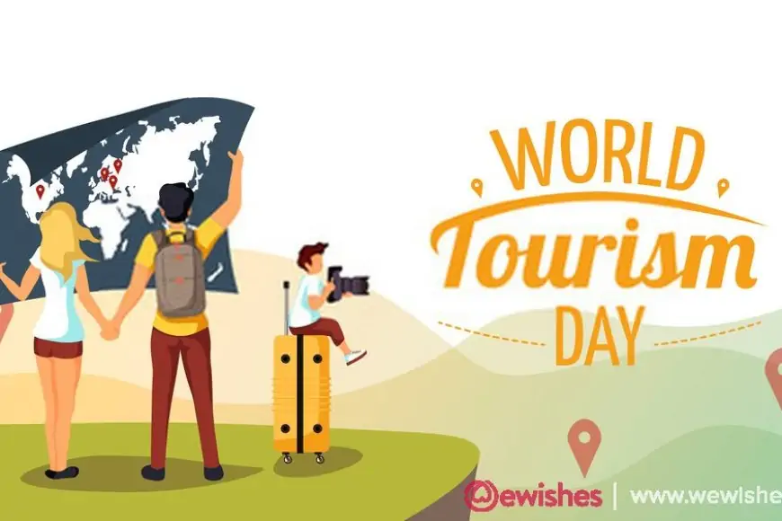 Happy World Tourism Day 2024: Quotes, Theme, Slogan, Messages, Wishes, Images