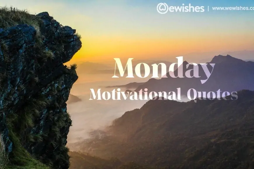 Monday Motivational Quotes: To Boost Your Week
