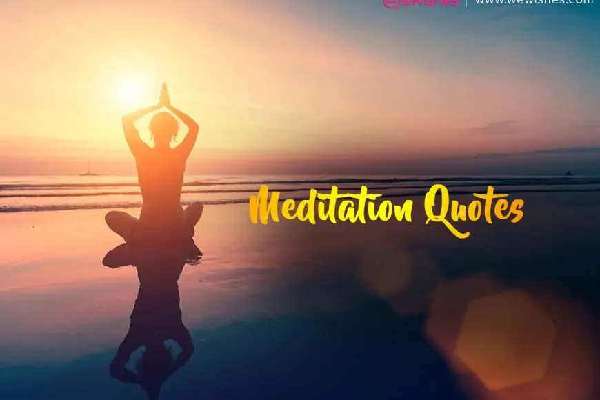 Meditation Quotes and Sayings That Will Give You Peace Of Mind