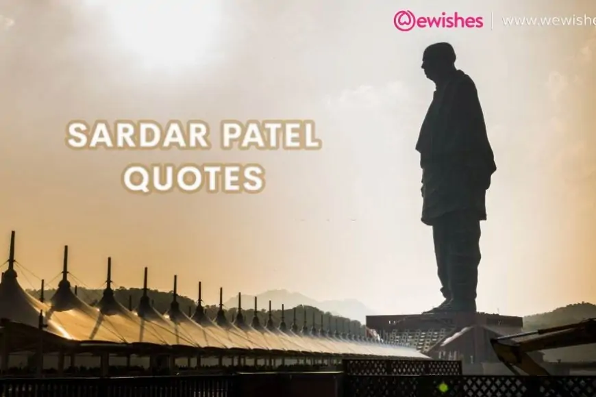 Sardar Patel Quotes That Show The Vision Of India’s Iron Man