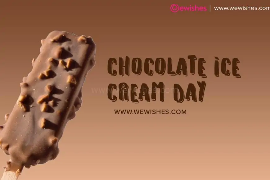 Happy National Chocolate Ice Cream Day 2024 Wishes, Quotes, Messages, Greetings, Status to Share