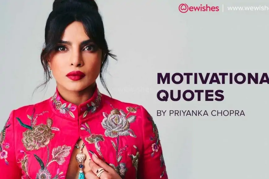 Top Quotes Priyanka Chopra Jonas (Desi Aka)- Know Success Mantra, Messages by Priyanka