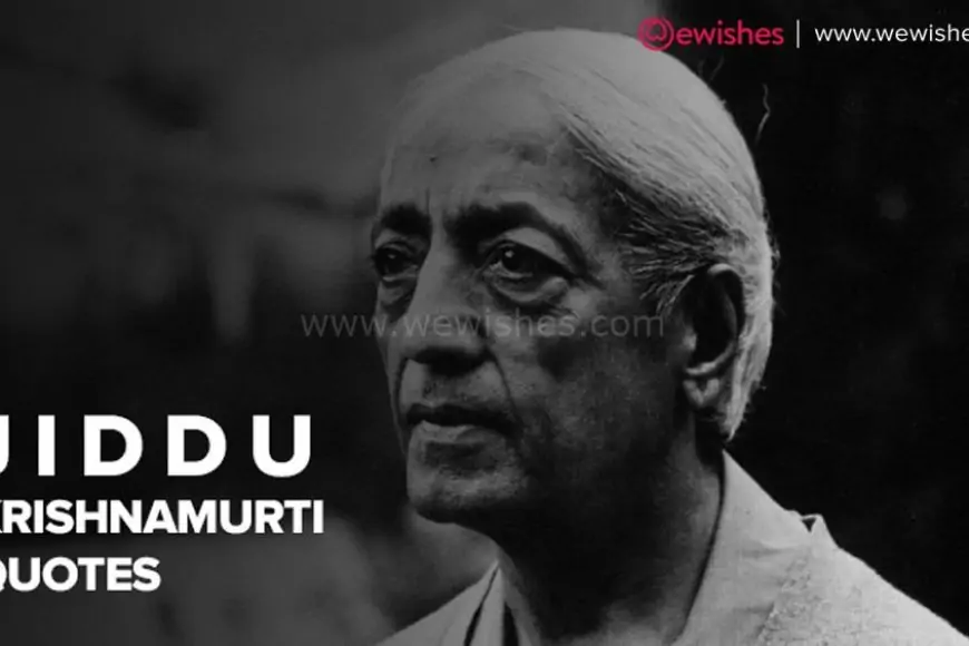 Jiddu Krishnamurti Quotes on Happiness, Education, Peace, Death