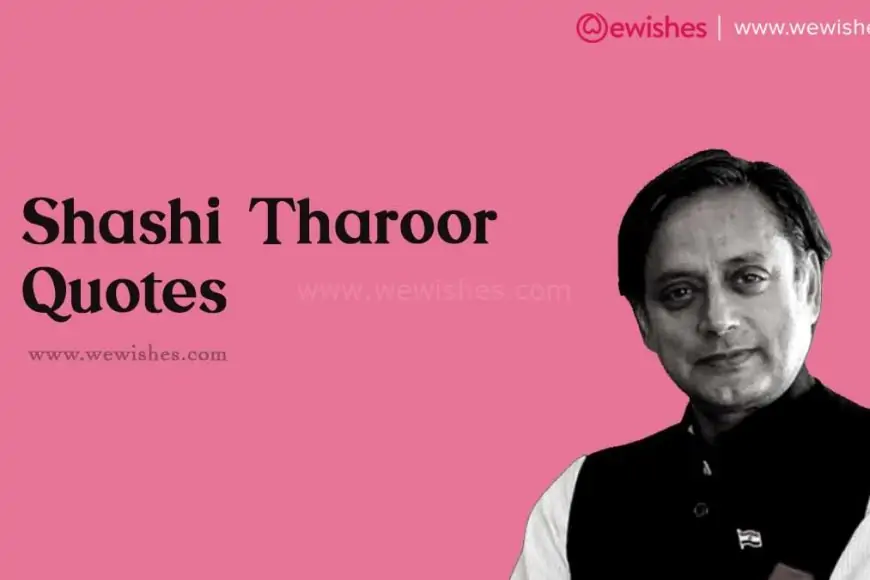 Shashi Tharoor Quotes, Inspirational Messages, Sayings, Greetings to Motivate You forever