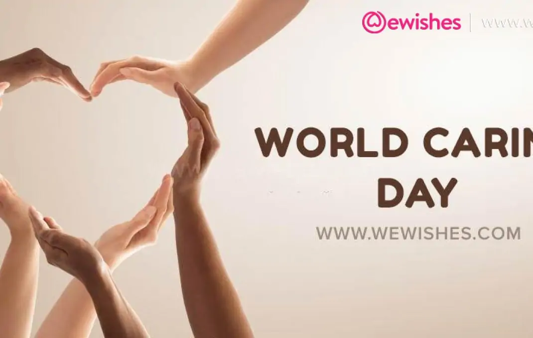 World Caring Day Wishes, Quotes, Theme, History, Significance, Greetings, Status to Share