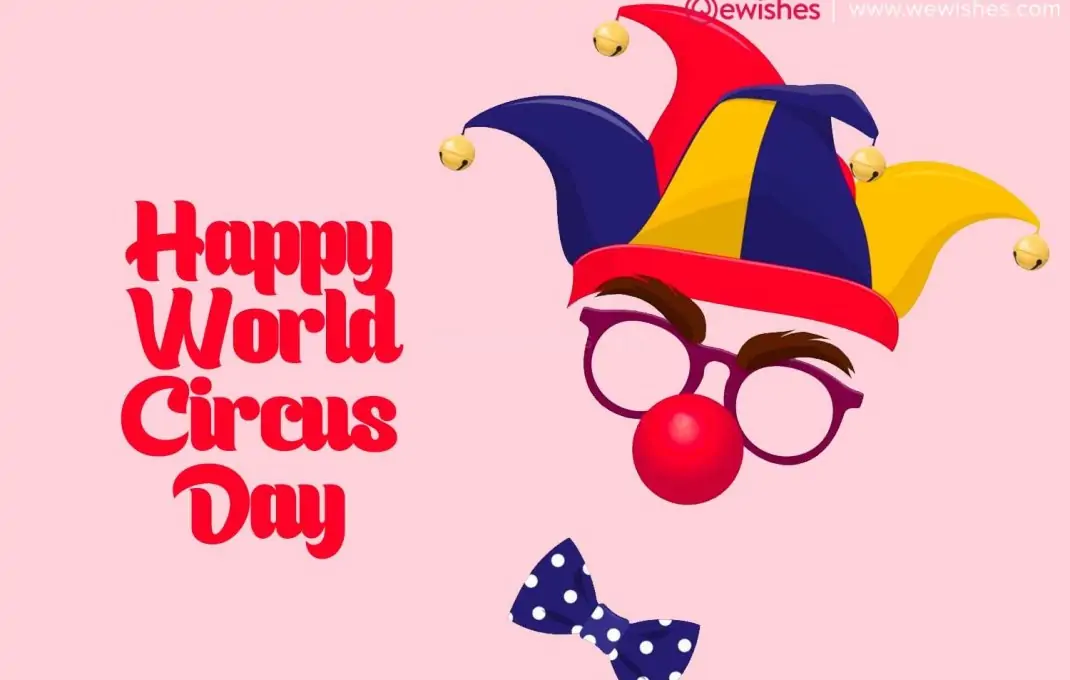 Happy World Circus Day 2024 History, Significance, Wishes, Quotes, Greetings to Share