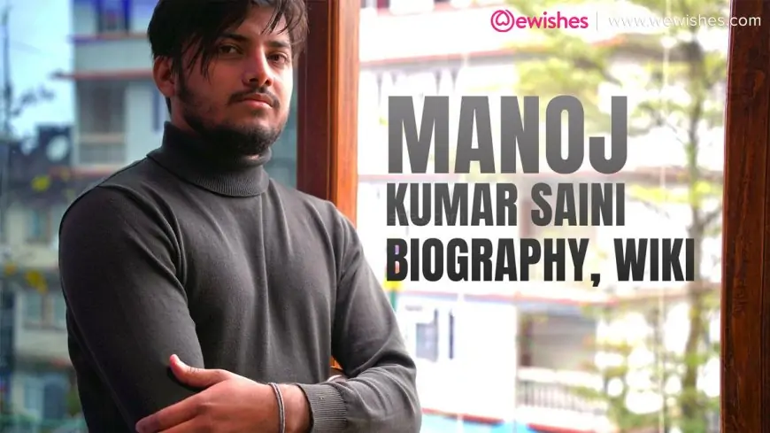 Manoj Kumar Saini Wiki, Biography, Age, Family, Weight, Height, Net worth, Girlfriend & More
