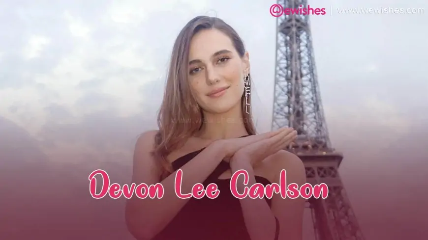 Devon Lee Carlson Birthday (03 August) Wishes, Quotes, Wiki, Biography - Boyfriend, Relationship
