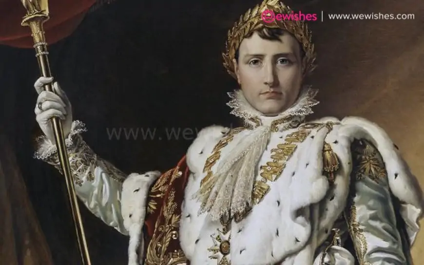 Napoleon Bonaparte Inspirational Quotes, Messages, Wishes, Wiki, Biography, Birthday -15 August