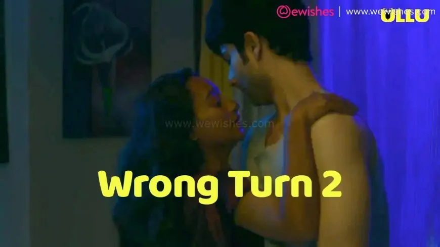 Wrong Turn 2 Web Series: Watch Online, Download Platform,  All Episodes, Cast, Ullu 2022