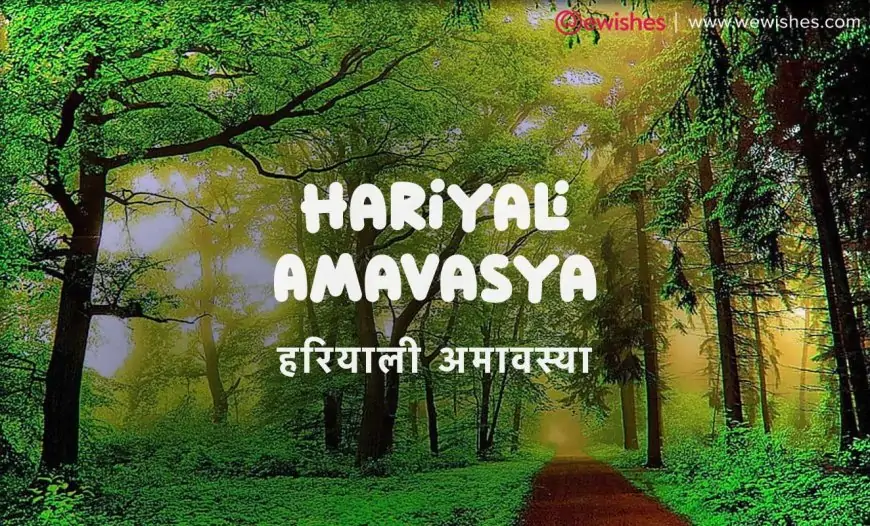 Hariyali Amavasya (हरियाली अमावस्या) Greenery Festival 2023 - Date, Tithi, Poojan Vidhi, Muhurt, Katha, Songs, Photos, Images to Share