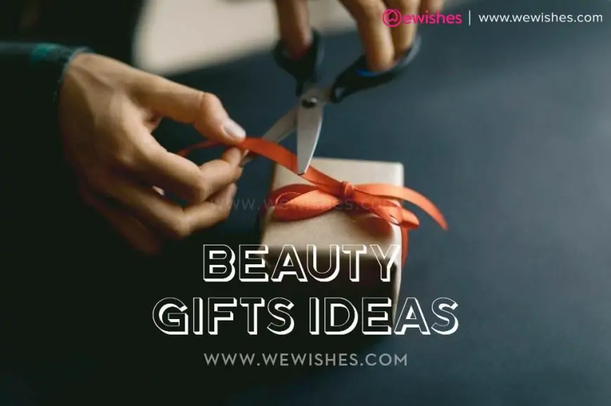 Beauty Favorites Gifts Ideas (2023) for Anniversary, Wedding, Engagement- Everyone should Know