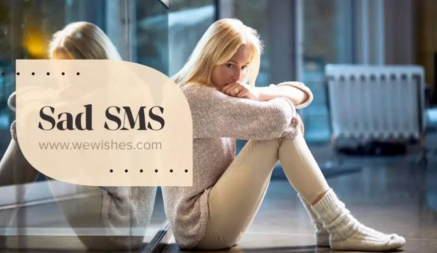 Sad SMS Messages: Quotes, Wishes, Mobiles Text Msg
