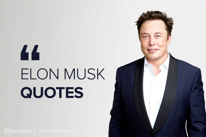 Elon Musk Quotes To Change Your Life Forever
