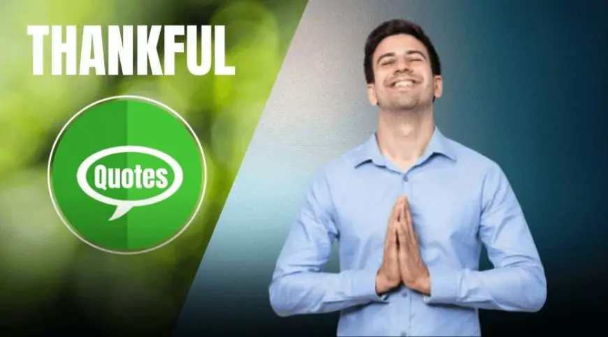 Thankful Quotes That Will Make Your Relation Strong
