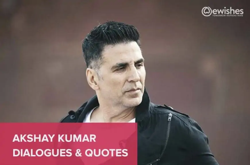 Akshay Kumar Famous Quotes & Dialogues