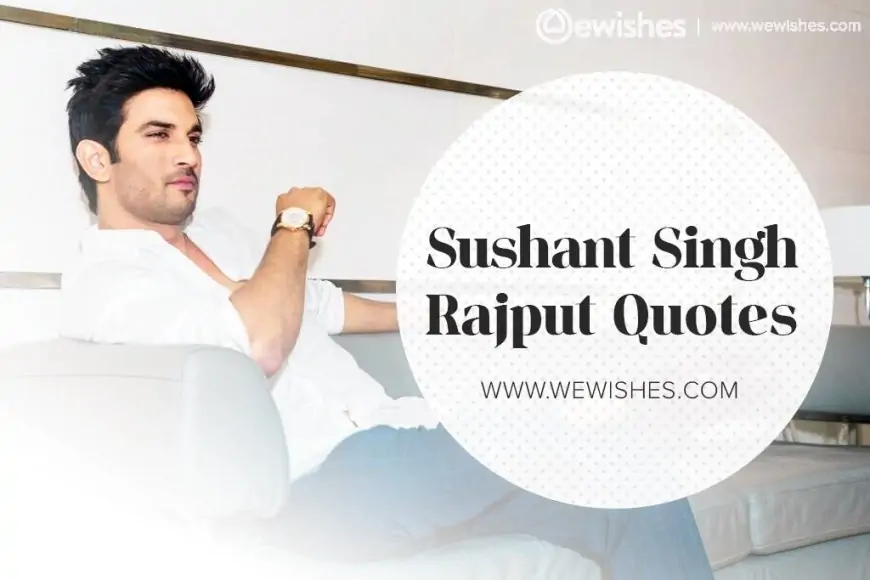 Sushant Singh Rajput Quotes: That Will Add Value To Your Life