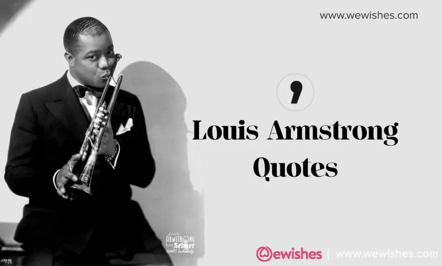 Louis Armstrong: Thoughtful Quotes, Biography and More