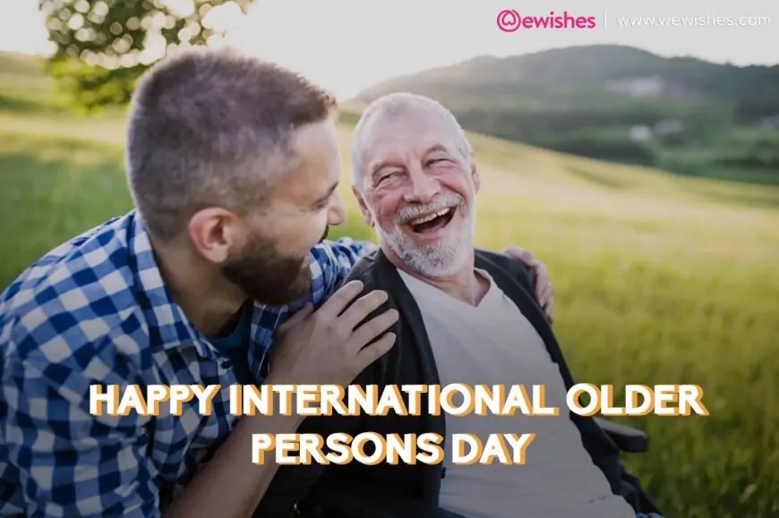 Happy International Older Persons Day 2023 Quotes Speech History Activities & Gift Ideas