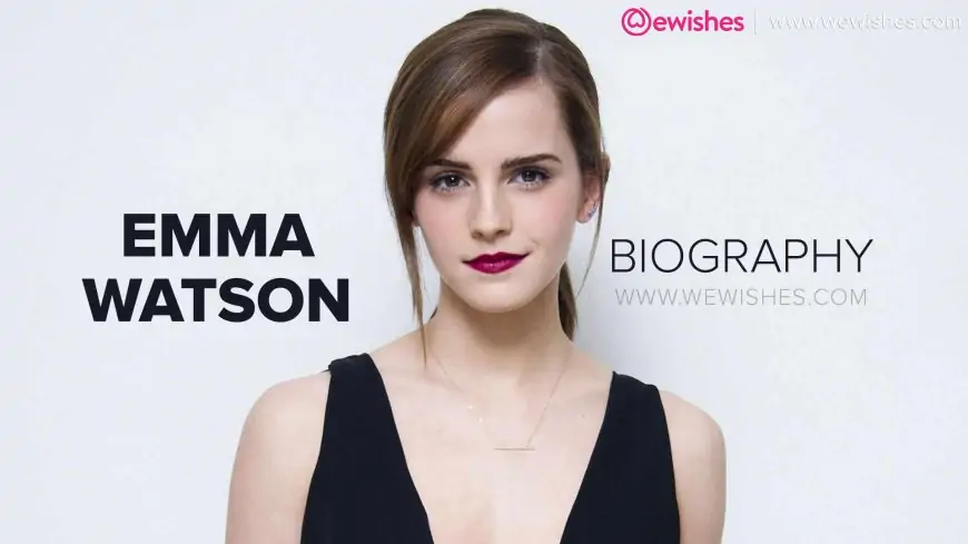 Emma Watson Wiki, Biography, Age, Height, Boyfriend Affairs, Quotes, Wishes to Share