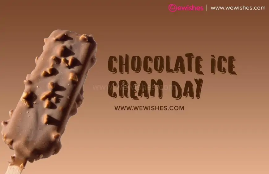 Happy National Chocolate Ice Cream Day 2024 Wishes, Quotes, Messages, Greetings, Status to Share
