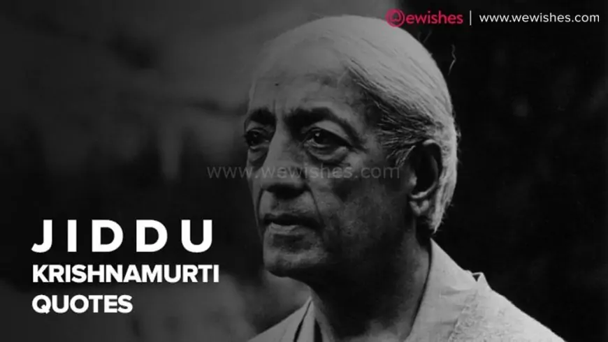 Jiddu Krishnamurti Quotes on Happiness, Education, Peace, Death