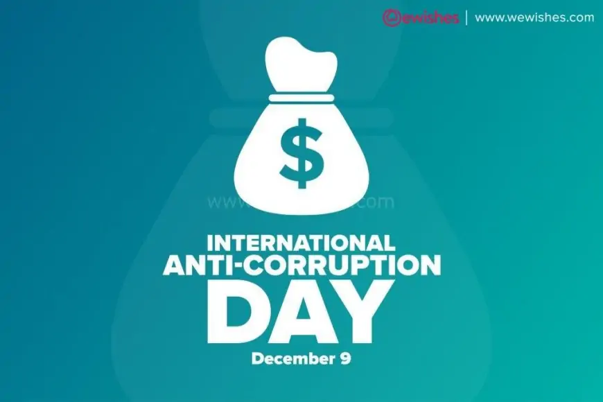 Happy World Anti Corruption Day (2025) IACD Wishes| Quotes| Theme| Status to Share