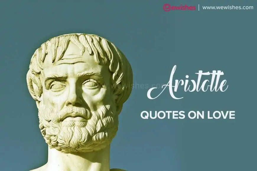 Aristotle Quotes on Love | Friendship | Relationship- Romantic Bestie Wishes by Aristotle