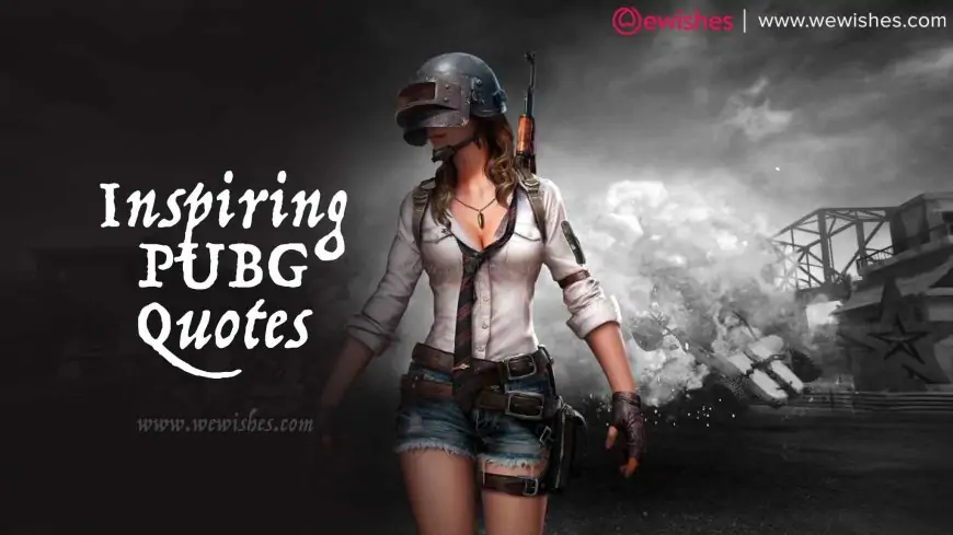 Inspiring PUBG Quotes to Take Your Gaming Skills to the Next Level