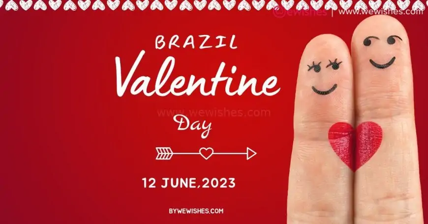 100+ Brazilian Valentine's Day 2024 Warmth Wishes| Quotes| Greetings for Your Unforgotten Love